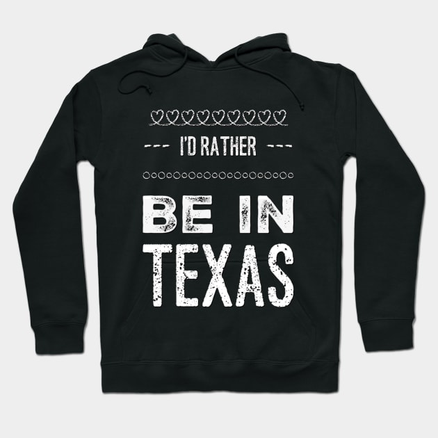 Love Texas I'd rather be in Texas Cute Vacation Holiday trip Hoodie by BoogieCreates